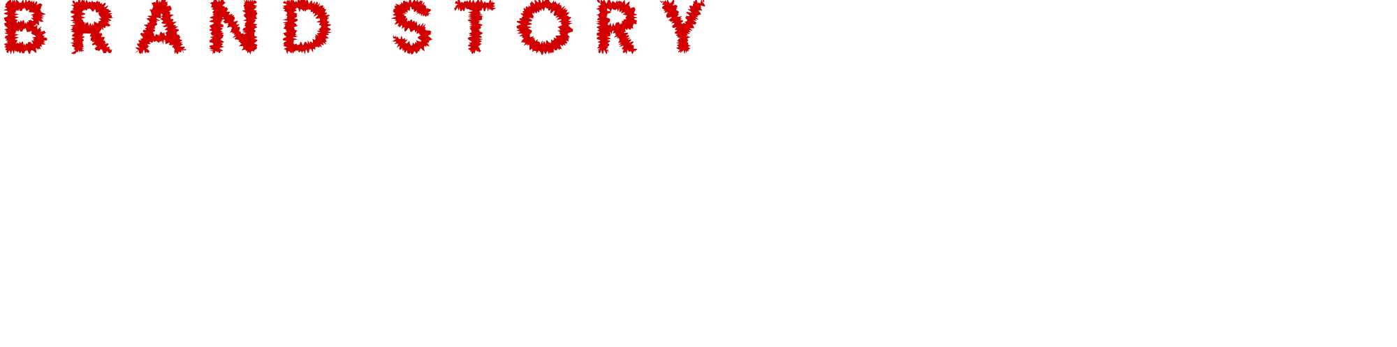 BRAND STORY 激辛ラバーが欲する「激辛で激旨｣をついに実現!？